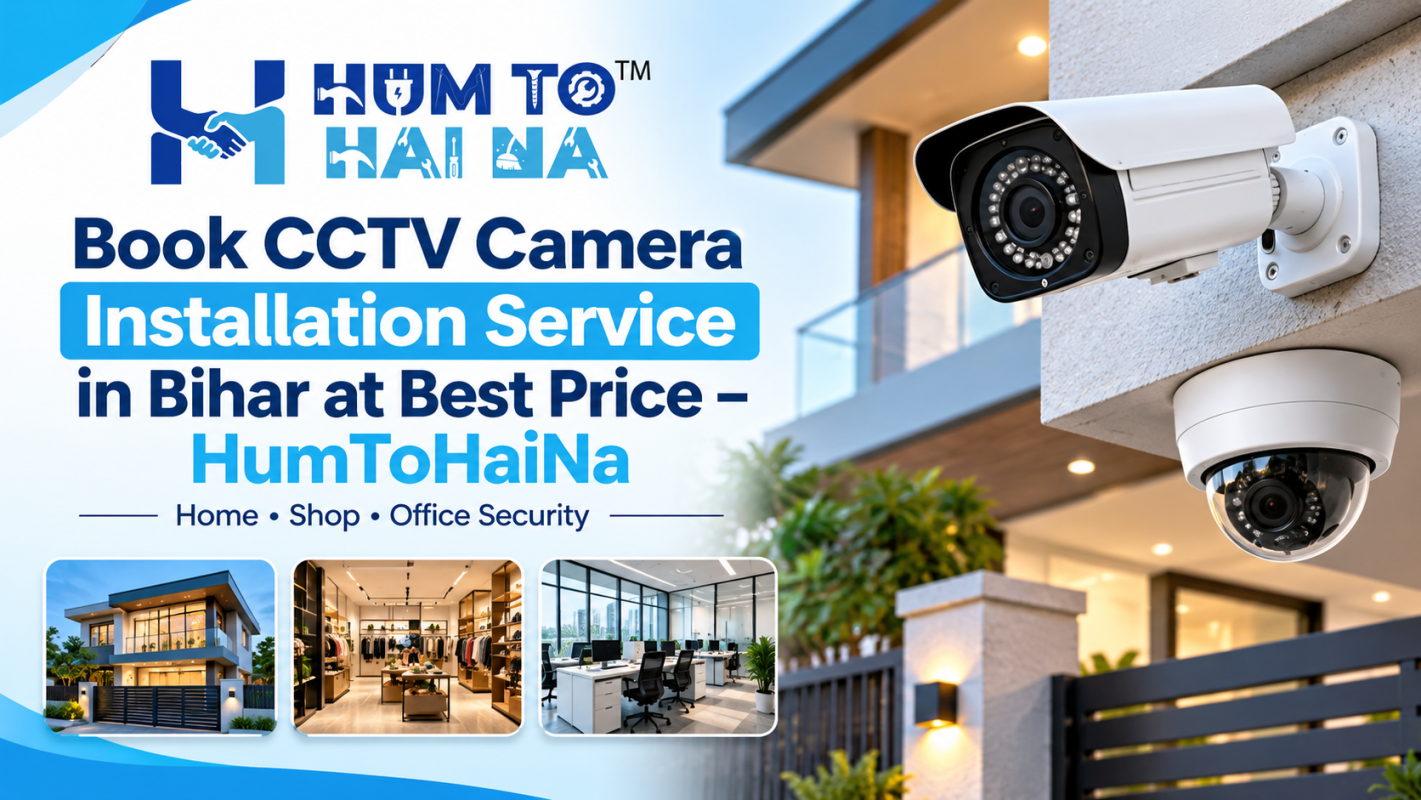Book CCTV Camera Installation Service in Bihar at Best Price – HumToHaiNa
